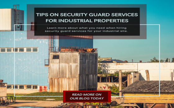 Tips On Security Guard Services For Industrial Properties